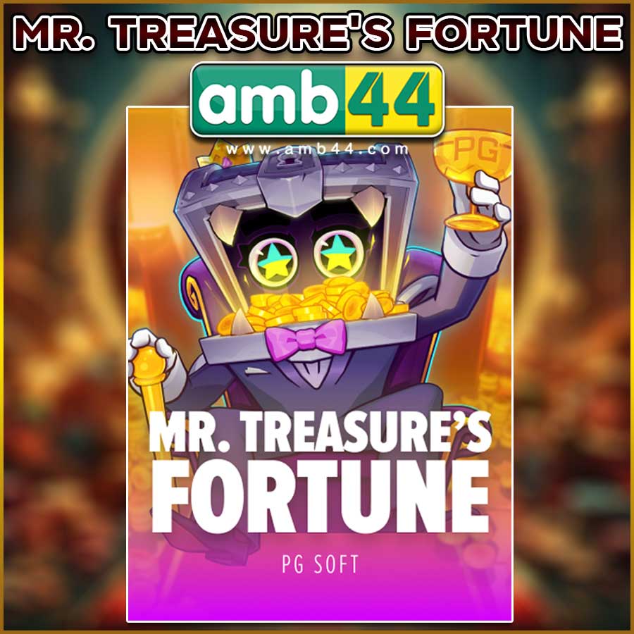 MR. TREASURE'S FORTUNE