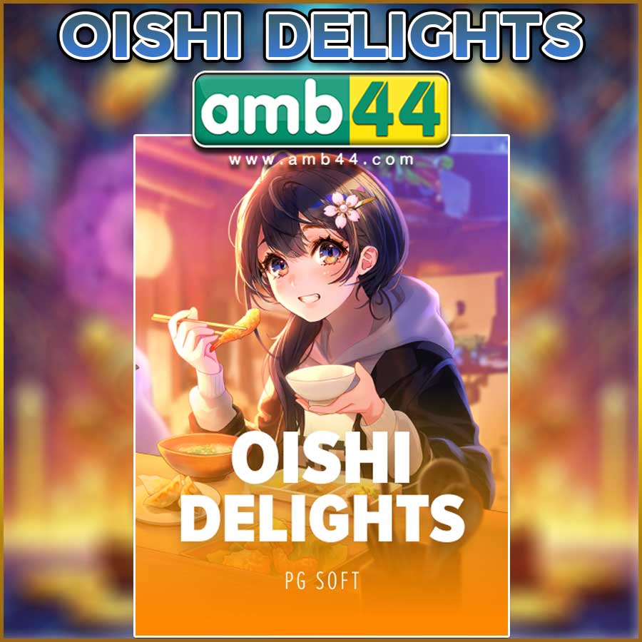 OISHI DELIGHTS